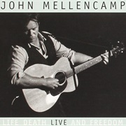 John Mellencamp - Life Death Live and Freedom