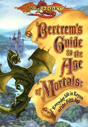 Bertrem's Guide to the Age of Mortals (Nancy Berberick, Stan Brown & Paul B. Thompson)