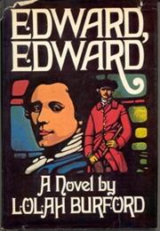 Edward, Edward by Lolah Burford
