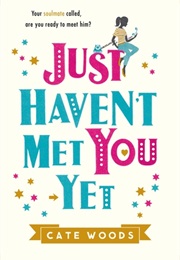 Just Haven't Met You Yet (Cate Woods)