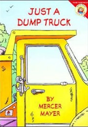 Just a Dump Truck (Mercer Mayer)