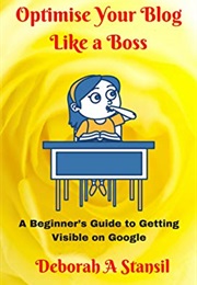 Optimise Your Blog Like a Boss (Deborah a Stansil)