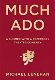 Much Ado: A Summer With a Repertory Theater Company (Michael Lenehan)