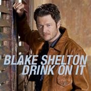 "Drink on It" Blake Shelton