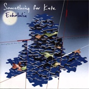 Echolalia - Something for Kate