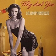 Why Don&#39;t You - Gramophonedzie