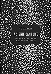 A Significant Life (Todd May)