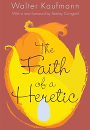 The Faith of a Heretic (Walter Kaufmann)