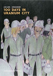100 Days in Uranium City (Ariane Dénommé)