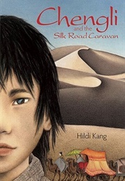 Chengli and the Silk Road Caravan (Hildi Kang)