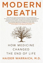 Modern Death: How Medicine Changed the End of Life (Haider Warraich)