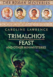 Trimalchio's Feast and Other Mini Mysteries (Caroline Lawrence)