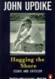Hugging the Shore: Essays and Criticism (John Updike)