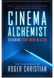 Cinema Alchemist: Designing Star Wars and Alien (Roger Christian)