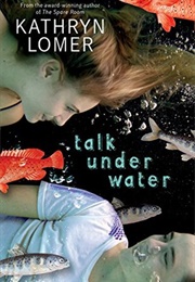 Talk Under Water (Kathryn Lomer)