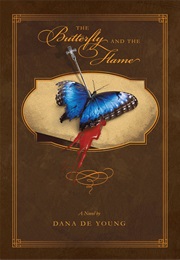 The Butterfly and the Flame (Dana De Young)