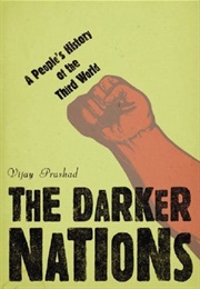 The Darker Nations: A People's History of the Third World (Vijay Prashad)