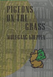 Pigeons on the Grass (Wolfgang Koeppen)