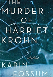 The Murder of Harriet Krohn (Karin Fossum)