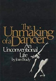 The Unmaking of a Dancer (Joan Brady)
