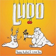 You're Awful, I Love You (Ludo, 2008)