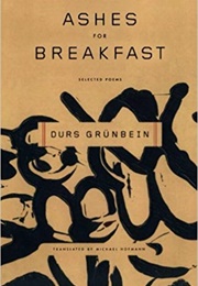 Ashes for Breakfast (Durs Grünbein)