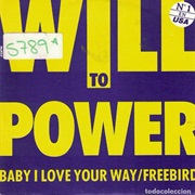 Baby I Love Your Way/Freebird - Will to Power