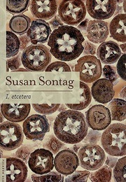 I, Etcetera (Susan Sontag)