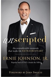 Unscripted: The Unpredictable Moments That Make Life Extraordinary (Ernie Johnson, Jr.)