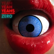 Zero- Yeah Yeah Yeahs