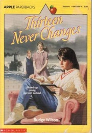 Thirteen Never Changes (Budge Wilson)