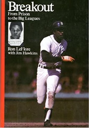 Breakout: From Prison to the Big Leagues (Ron Leflore)