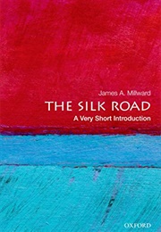 The Silk Road; a Very Short Introduction (James Millward)