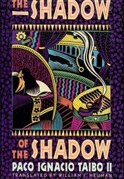 The Shadow of the Shadow (Paco Ignacio Taibo II)