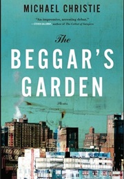 The Beggar's Garden (Michael Christie)