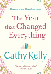 The Year the Changed Everything (Cathy Kelly)