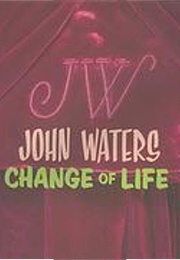 Change of Life (John Waters)