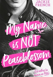 My Name Is Not Peaseblossom (Jackie French)