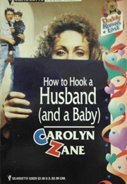 How to Hook a Husband (And a Baby) (Carolyn Zane)