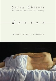 Desire: Where Sex Meets Addiction (Susan Cheever)