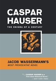 Caspar Hauser (Jakob Wasserman)