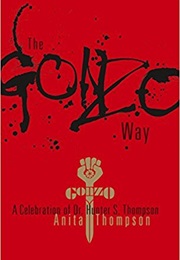The Gonzo Way: A Celebration of Dr. Hunter S. Thompson (Anita Thompson)