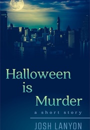 Halloween Is Murder (Josh Lanyon)
