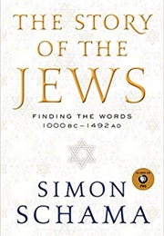 The Story of the Jews: Finding the Words 1000 BC-1492 AD (Simon Schama)