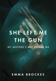 She Left Me the Gun: My Mother&#39;s Life Before Me