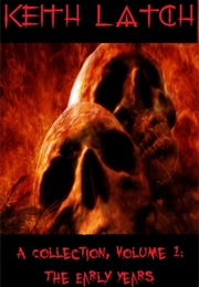 A Collection, Volume 1: The Early Years (Keith Latch)