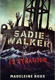 Sadie Walker Is Stranded (Madeleine Roux)