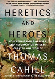 Heretics and Heroes (Thomas Cahill)