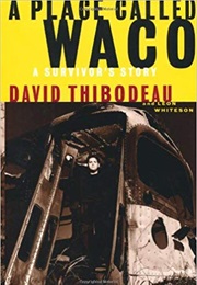 A Place Called Waco: A Survivor&#39;s Story (David Thibodeau and Leon Whiteson)