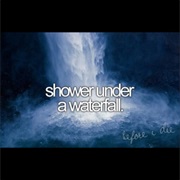 Shower Under a Waterfall